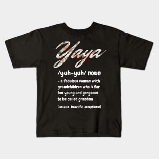 Yaya Definition, A Fabulous Woman With Grandchildren Who Is Far To Young And Gorgeous, Cute Grandma Gift Kids T-Shirt